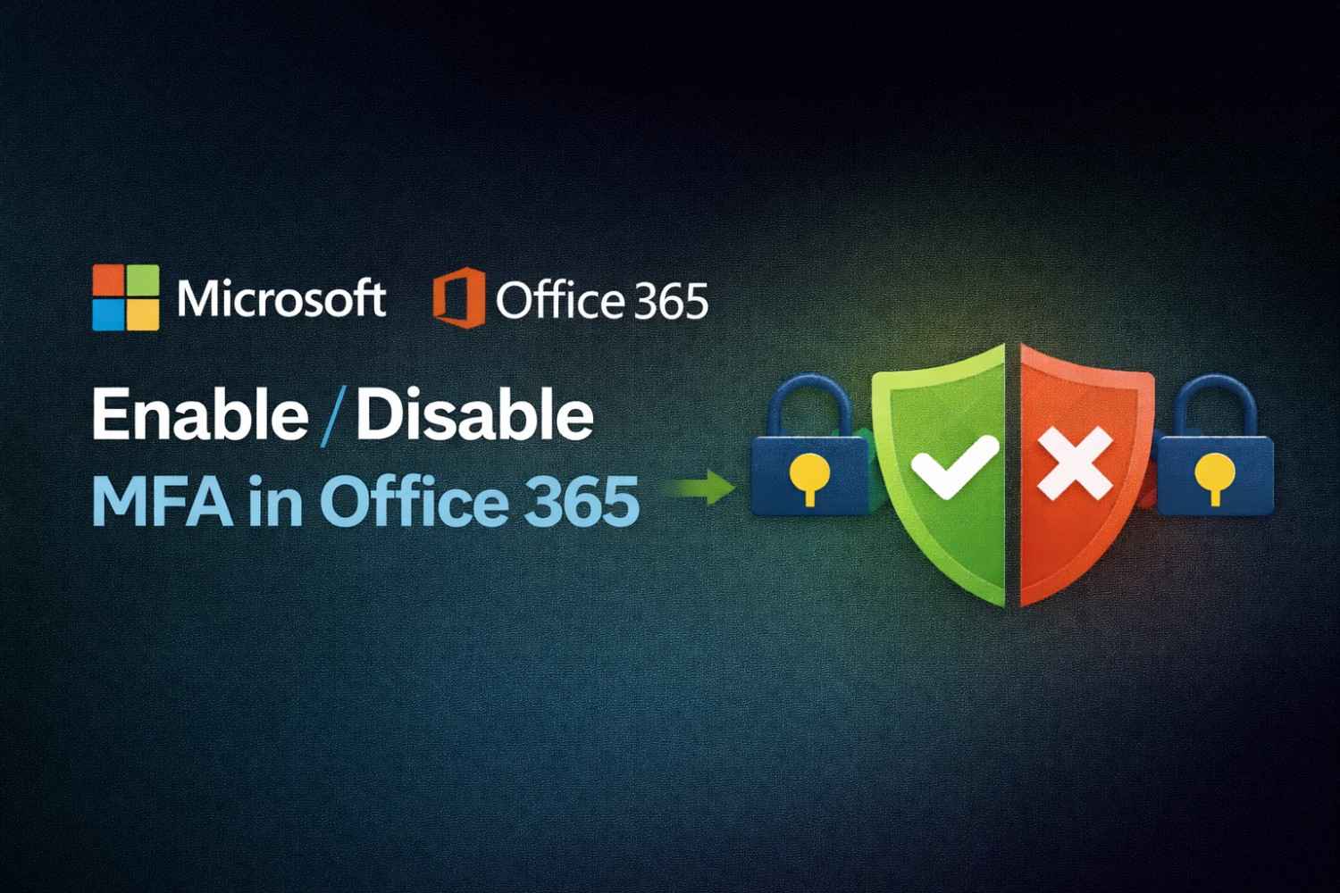How to Enable or Disable MFA in Office 365 (Complete Step-by-Step Guide ...